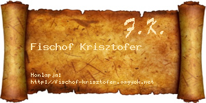 Fischof Krisztofer névjegykártya